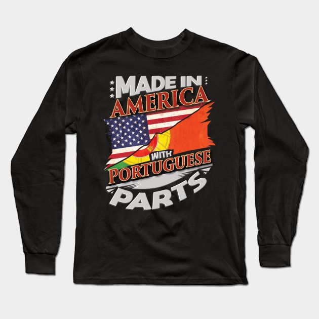 Made In America With Portuguese Parts - Gift for Portuguese From Portugal Long Sleeve T-Shirt by Country Flags